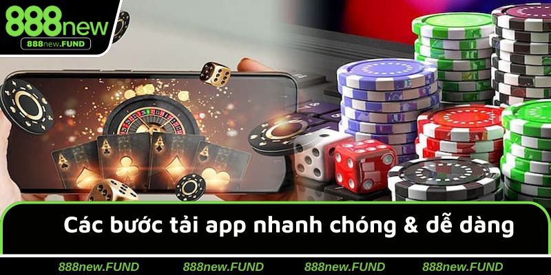 Các bước tải app nhanh chóng & dễ dàng