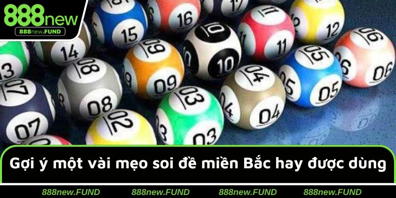 Gợi ý một vài mẹo soi đề miền Bắc hay được dùng