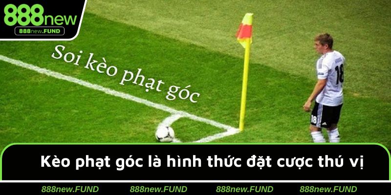 Kèo phạt góc là hình thức đặt cược thú vị & hấp dẫn