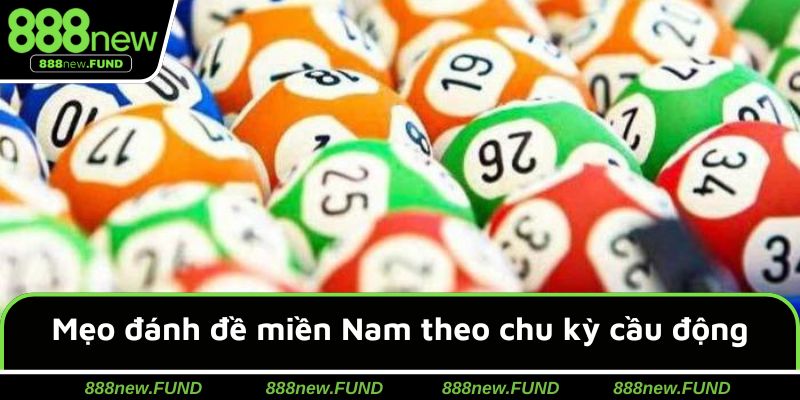 Mẹo đánh đề miền Nam theo chu kỳ cầu động