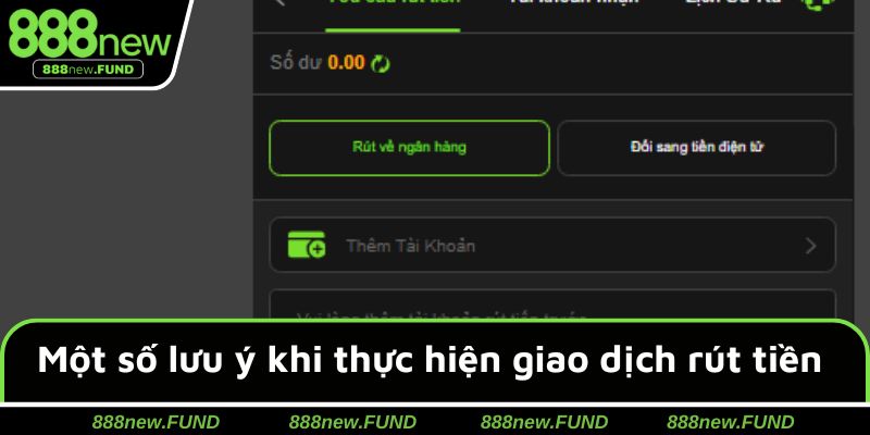 Một số lưu ý khi thực hiện giao dịch rút tiền tại 888NEW