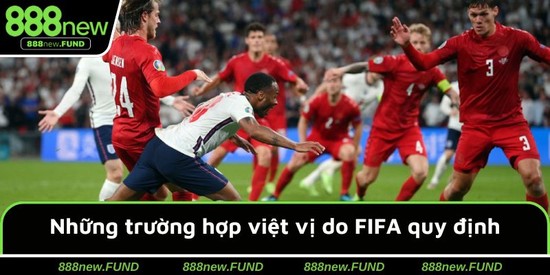 Những trường hợp việt vị do FIFA quy định