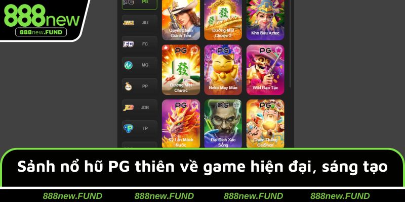 Sảnh nổ hũ PG thiên về game hiện đại, sáng tạo