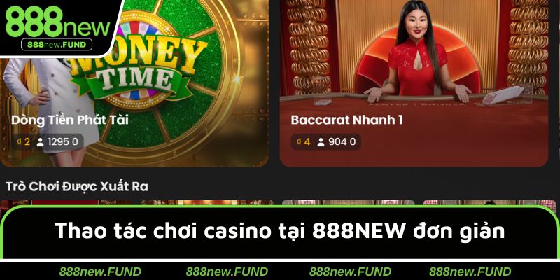 Thao tác chơi casino tại 888NEW đơn giản
